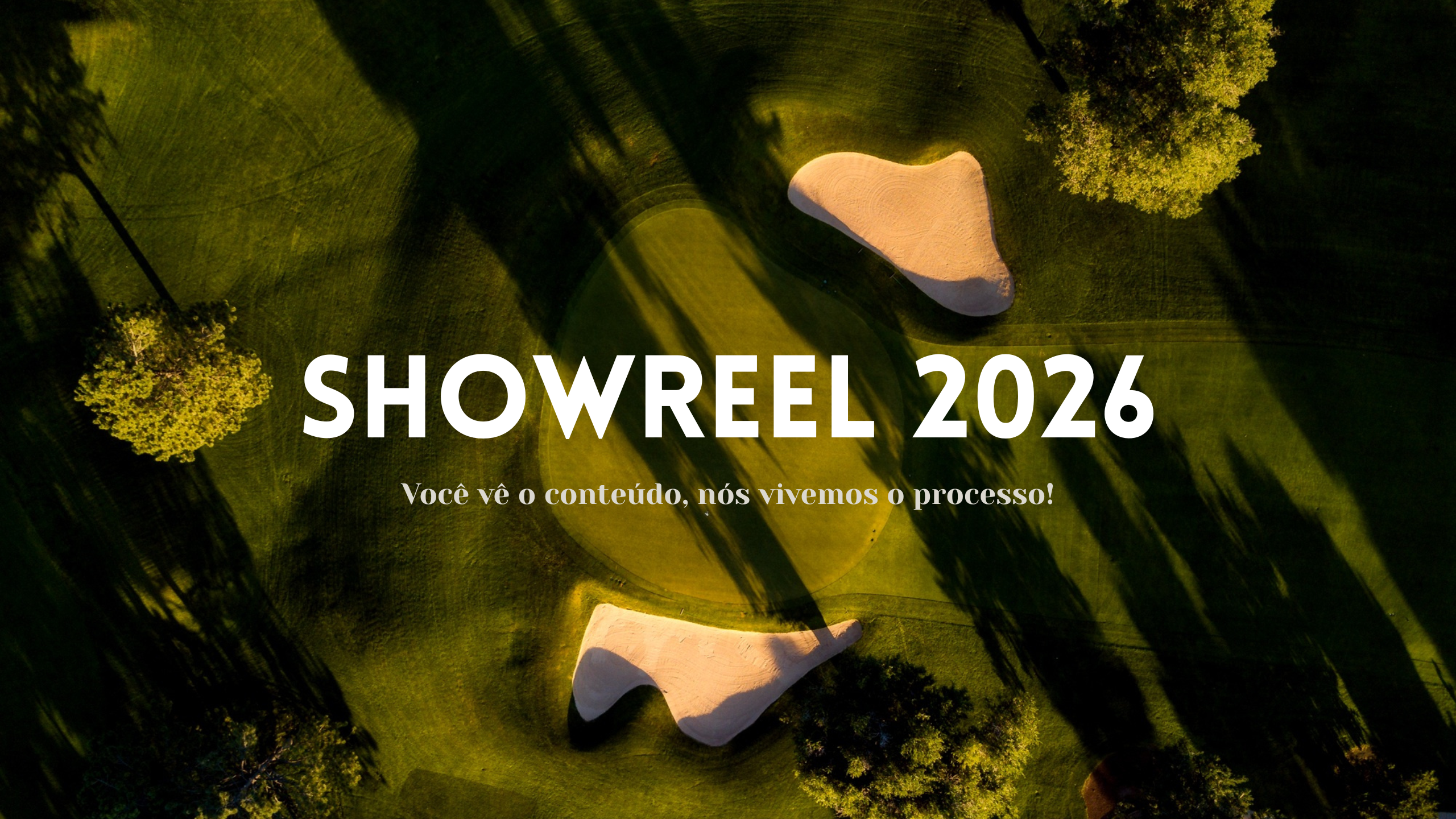 Showreel 2026 – Tudo em um só lugar.